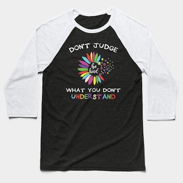 Autism Awareness Men Women Kids Sunflower Don't Judge Baseball T-Shirt by DaStore